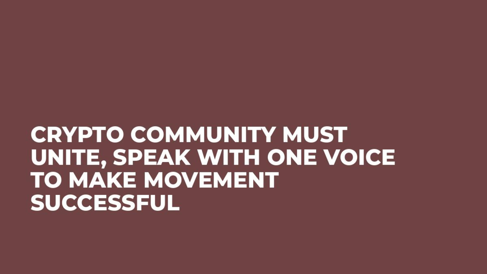 Crypto Community Must Unite, Speak With One Voice to Make Movement Successful
